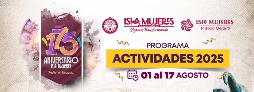 Gobierno Municipal invita a celebrar el cierre de las Fiestas de Fundación 2025 de Isla Mujeres con tradición, cultura y unión familiar
