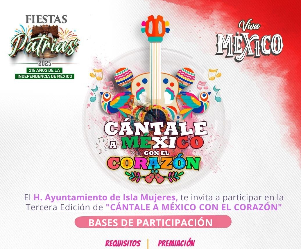 Gobierno de Isla Mujeres lanza convocatoria para la tercera edición del concurso Cántale a México con el Corazón